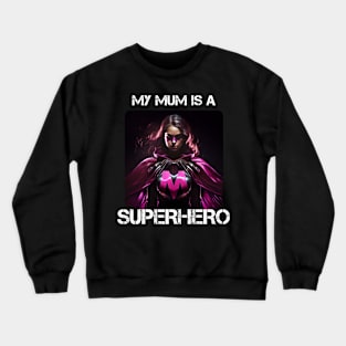 Mama Superhero - My Mum Is A Superhero 3 Crewneck Sweatshirt